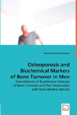 Osteoporosis and Biochemical Markers of Bone Turnover in Men by Donescu, Oana Smaranda