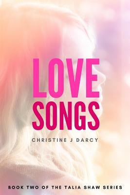 Love Songs by Darcy, Christine J.