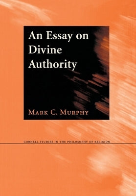 An Essay on Divine Authority by Murphy, Mark C.