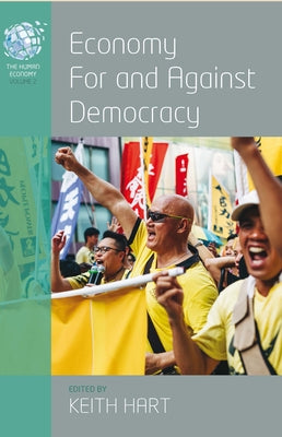 Economy for and Against Democracy by Hart, Keith