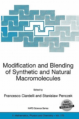 Modification and Blending of Synthetic and Natural Macromolecules: Proceedings of the NATO Advanced Study Institute on Modification and Blending of Sy by Ciardelli, Francesco