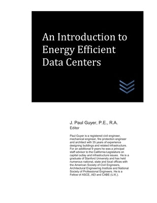 An Introduction to Energy Efficient Data Centers by Guyer, J. Paul