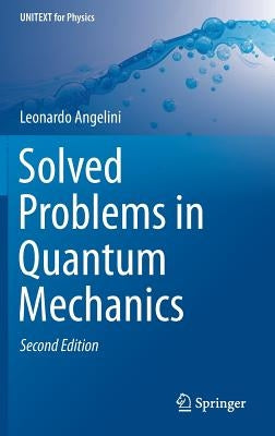 Solved Problems in Quantum Mechanics by Angelini, Leonardo