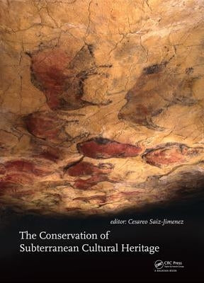 The Conservation of Subterranean Cultural Heritage by Saiz-Jimenez, C.