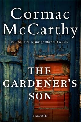 The Gardener's Son by McCarthy, Cormac