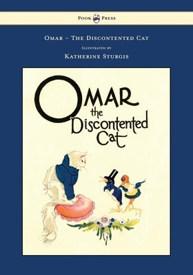 Omar - The Discontented Cat - Illustrated by Katherine Sturgis by Chamberlin, Ethel Clere