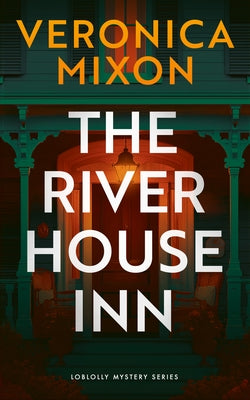 The River House Inn by Mixon, Veronica