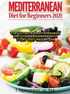 Mediterranean Diet For Beginners: Top Health And Delicious Mediterranean Diet Recipes To Lose Weight, Get Lean, And Feel Amazing by Bia Books
