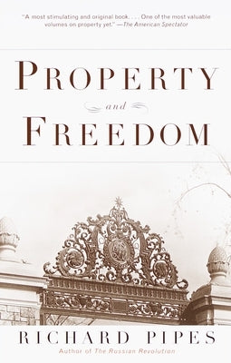 Property and Freedom by Pipes, Richard
