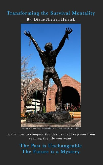Transforming the Survival Mentality: Learn how to conquer the chains that keep you from earning the life you want. by Helzick, Diane Nielsen