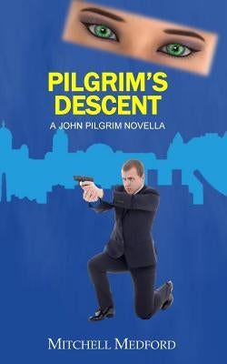 Pilgrim's Descent: A John Pilgrim Novella by Medford, Mitchell