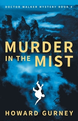 Murder in the Mist: A Dr Christopher Walker Mystery Book 4 by Gurney, Howard