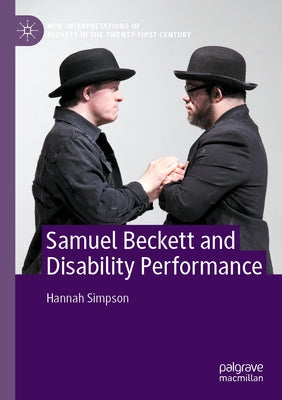 Samuel Beckett and Disability Performance by Simpson, Hannah
