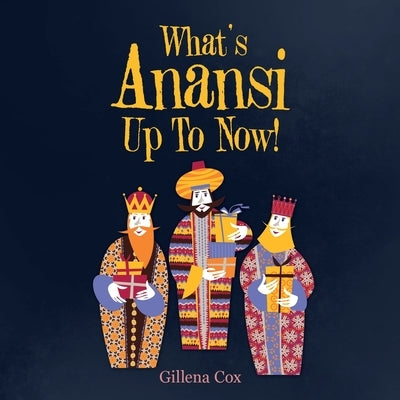 What's Anansi up to Now! by Cox, Gillena
