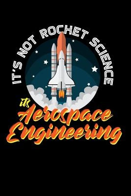 It's Not Rocket Science It's Aerospace Engineering: 120 Pages I 6x9 I Graph Paper 4x4 I Funny Science, Space & Galaxy Gift I Moon & Planet by Notebooks, Funny