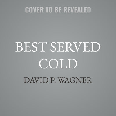 Best Served Cold by Wagner, David P.