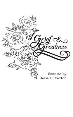 Of Grief and Greatness by Sexton, Jessa R.