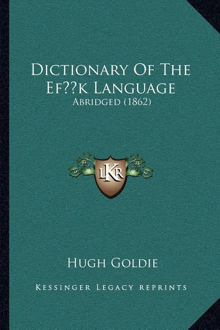Dictionary Of The Efïk Language: Abridged (1862) by Goldie, Hugh