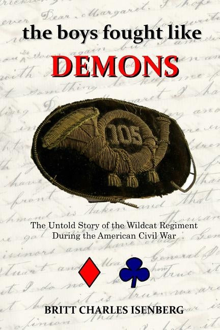 The Boys Fought Like Demons: 105th PA by Isenberg, Britt Charles