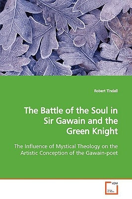 The Battle of the Soul in Sir Gawain and the Green Knight by Tindall, Robert