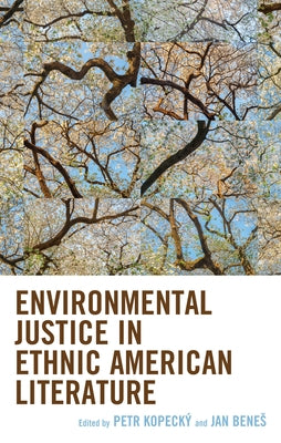 Environmental Justice in Ethnic American Literature by Kopecký, Petr