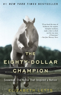 The Eighty-Dollar Champion: Snowman, the Horse That Inspired a Nation by Letts, Elizabeth