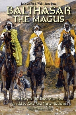 Balthasar The Magus (Let's Go For A Walk; Book Three) by Calvi, Marisa