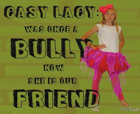 Casy Lacy: Was Once A Bully Now She IS Our Friend by La Vernia, Intermediate