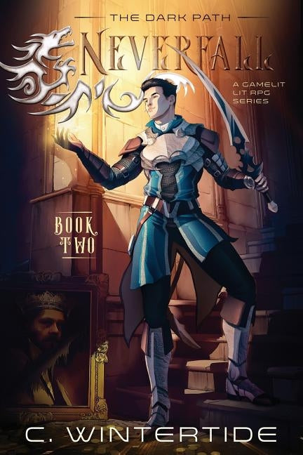 Neverfall: The Dark Path (Book 2): A Gamelit Lit RPG Series by Wintertide, C.