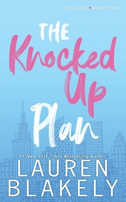 The Knocked Up Plan by Blakely, Lauren