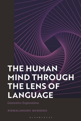The Human Mind Through the Lens of Language: Generative Explorations by Mukherji, Nirmalangshu
