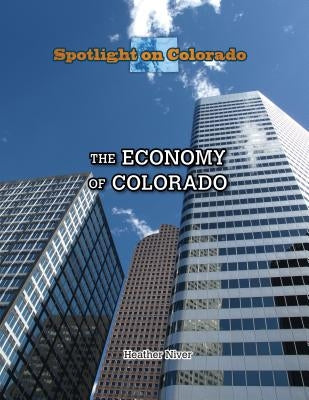 The Economy of Colorado by Niver, Heather Moore