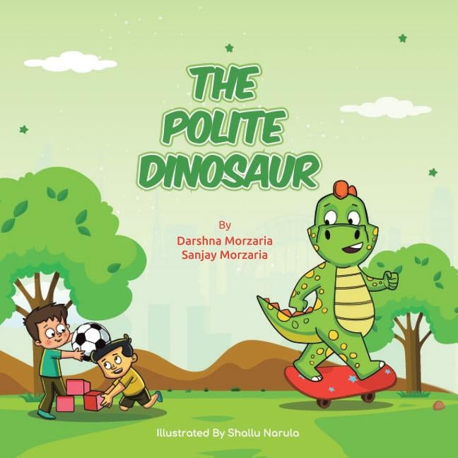 The Polite Dinosaur by Morzaria, Darshna