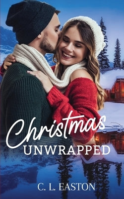 Christmas Unwrapped by Easton, C. L.