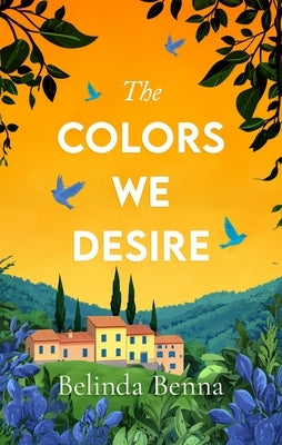 The Colors We Desire by Benna, Belinda