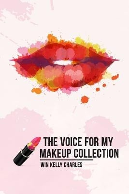 The Voice for my Makeup Collection Edition 1 by Hall, Carla Wynn