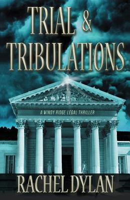 Trial & Tribulations by Dylan, Rachel