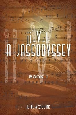 ii-V-I: A JassOdyssey: Book 1 by Rollins, J. a.