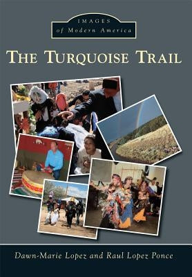 The Turquoise Trail by Lopez, Dawn-Marie