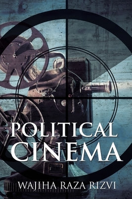 Political Cinema by Rizvi, Wajiha Raza