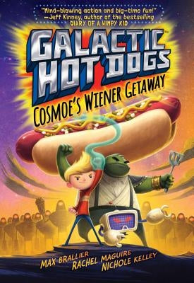 Galactic Hot Dogs 1, 1: Cosmoe's Wiener Getaway by Brallier, Max