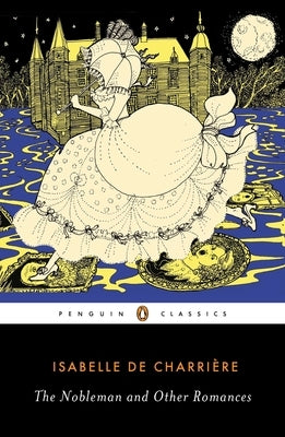 The Nobleman and Other Romances by de Charri鑽e, Isabelle
