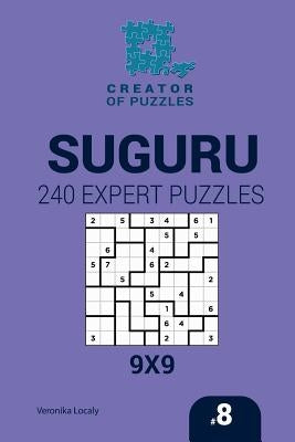 Creator of puzzles - Suguru 240 Expert Puzzles 9x9 (Volume 8) by Krylov, Mykola