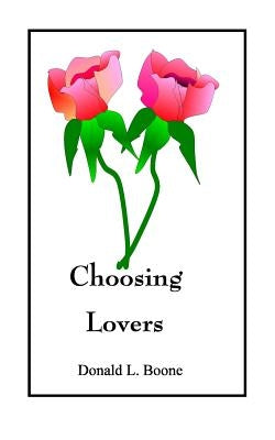 Choosing Lovers by Boone, Donald L.