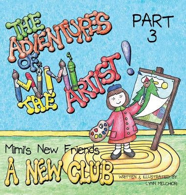The Adventures of Mimi the Artist: Part 3 - A New Club by Melchiori, Lynn