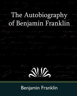 The Autobiography of Benjamin Franklin by Benjamin Franklin, Franklin