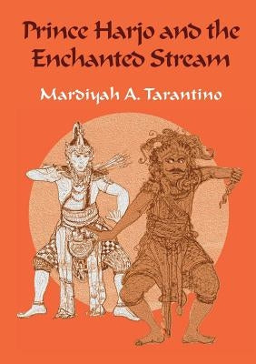 Prince Harjo and the Enchanted Stream by Tarantino, Mardiyah A.