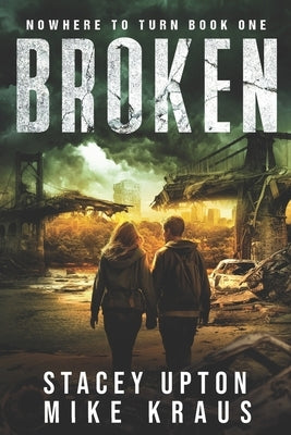 Broken: Nowhere to Turn Book 1 by Kraus, Mike
