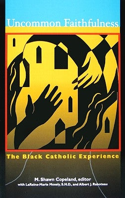 Uncommon Faithfulness: The Black Catholic Experience by Copeland, M. Shawn