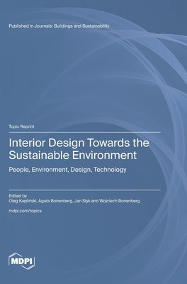 Interior Design Towards the Sustainable Environment: People, Environment, Design, Technology by Kapliński, Oleg
